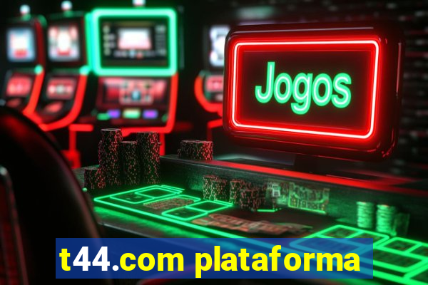 t44.com plataforma